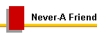 Never-A Friend