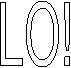 LO!
